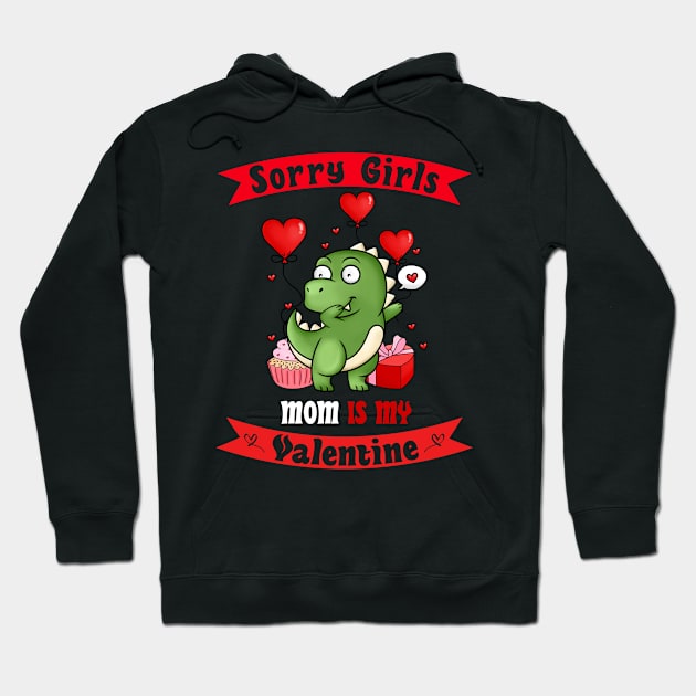 Sorry Girls my mom Is My Valentine Hoodie by Giftyshoop